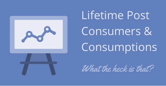 facebook post consumers, Facebook Metrics: Here’s what Facebook Post Consumers and Consumption really mean