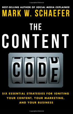 The Content Code Six essential strategies to ignite your content your marketing and your business Mark W. Schaefer 9780692372333 Amazon.com Books
