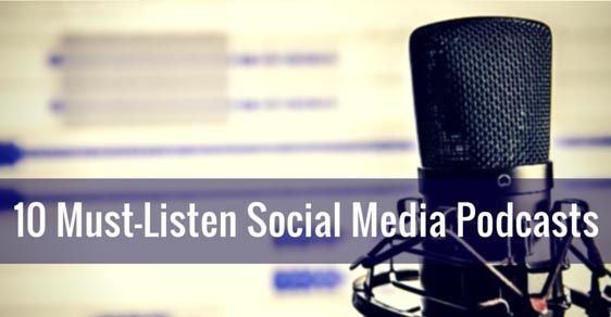 social media podcasts, 10 Social Media Marketing Podcasts That You Need To Hear