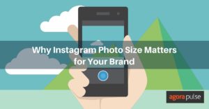 Why Instagram Photo Size Matters for Your Brand | Agorapulse