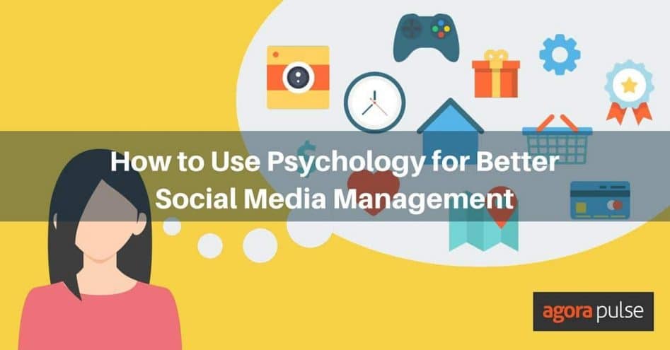 Better Social Media Using Psychology | Agorapulse