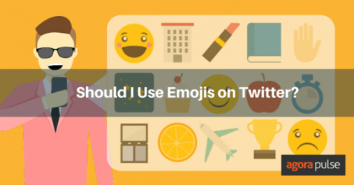 Should I Use Emojis on Twitter When I Post for My Brand? | Agorapulse