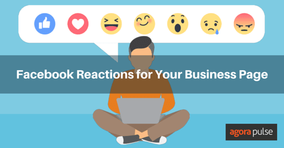 Feature image of How Will Facebook Reactions Help Your Business Page?
