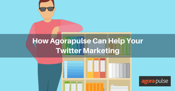 Feature image of How Agorapulse Can Help Your Twitter Marketing