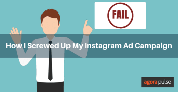 Feature image of How I Screwed Up My Latest Instagram Ad Campaign (and what you should learn from my failure)