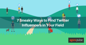 7 Sneaky Ways To Find Twitter Influencers In Your Field