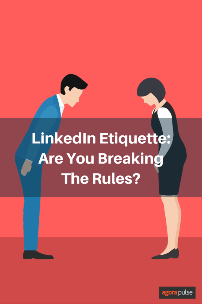 LinkedIn Etiquette: Are you breaking the rules?