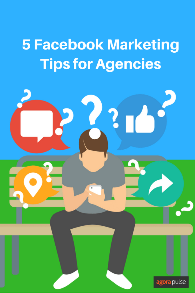 Five super helpful Facebook marketing tips for agencies