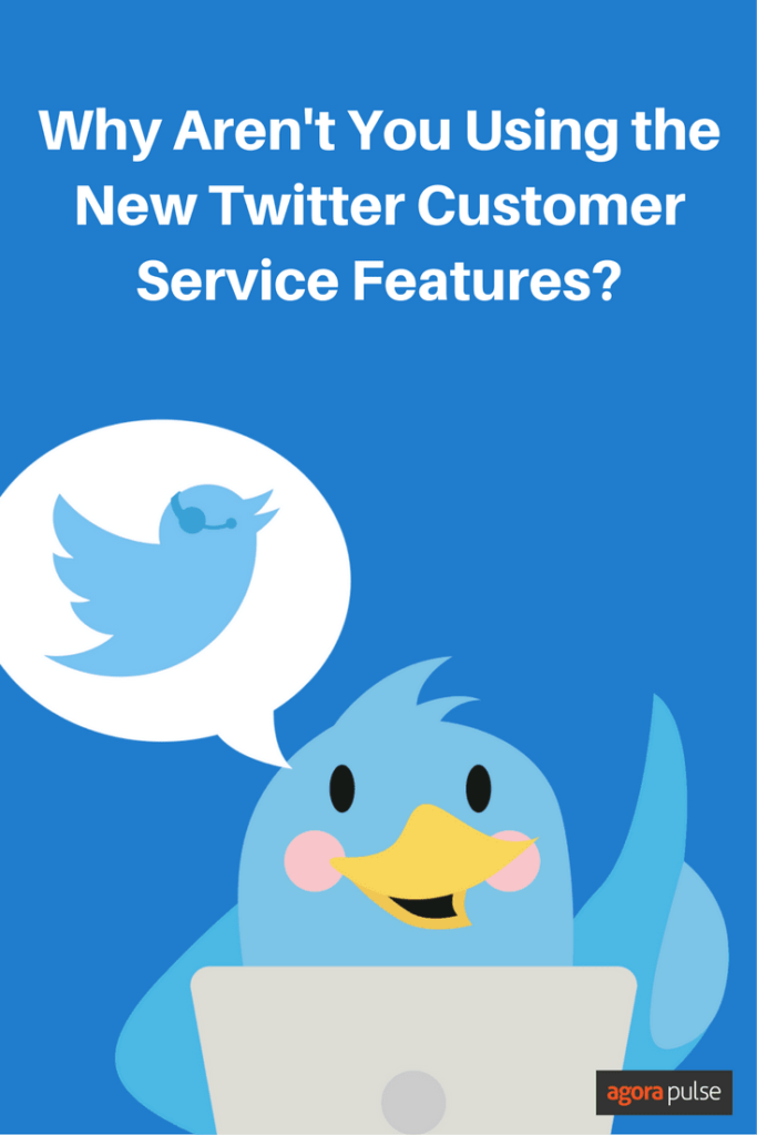Why aren't you using the new Twitter customer service features?