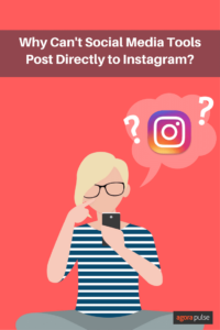 , Why Can&#8217;t Social Media Tools Post Directly to Instagram?