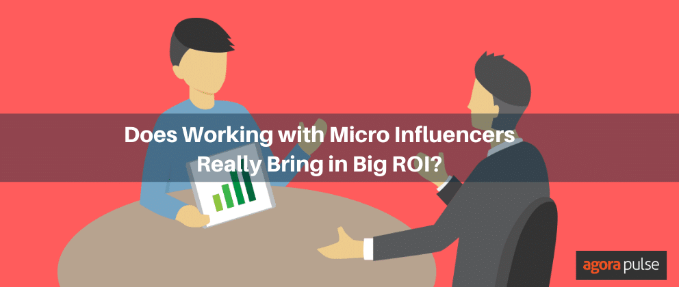 micro influencers, Does Working with Micro-Influencers Bring in Big ROI?
