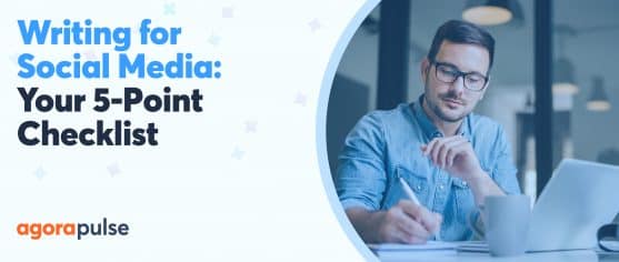 Best Practice And Tips For Writing For Social Media | Agorapulse