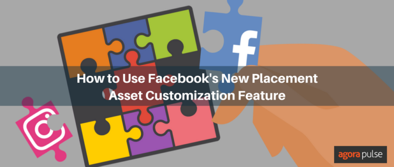 How To Use Facebook's New Placement Asset Customization | AgoraPulse