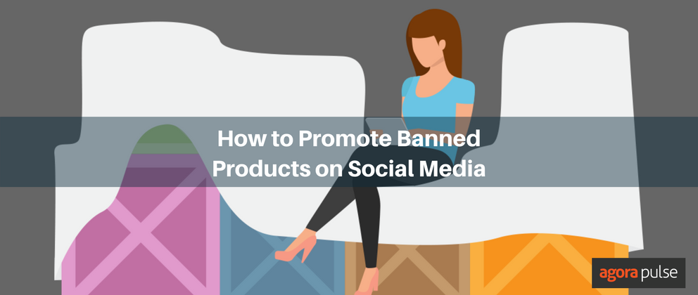 banned products on social media, How to Promote Banned Products on Social Media