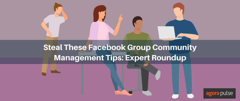 facebook group community management, Steal These Facebook Group Community Management Tips: Expert Roundup