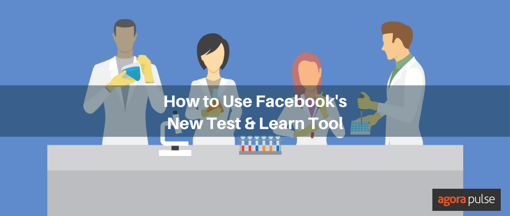 Test & Learn Tool, How to Use the New Facebook Test and Learn Tool