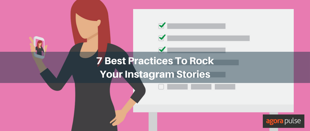Instagram stories best practices, 7 Best Practices To Rock Your Instagram Stories