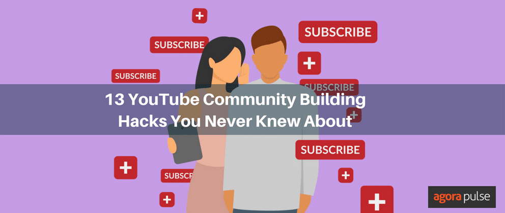 YouTube Community Building, 13 YouTube Community Building Hacks You Never Knew About