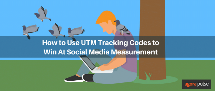 How to Use UTM Tracking Codes For Social Media Measurement | AgoraPulse