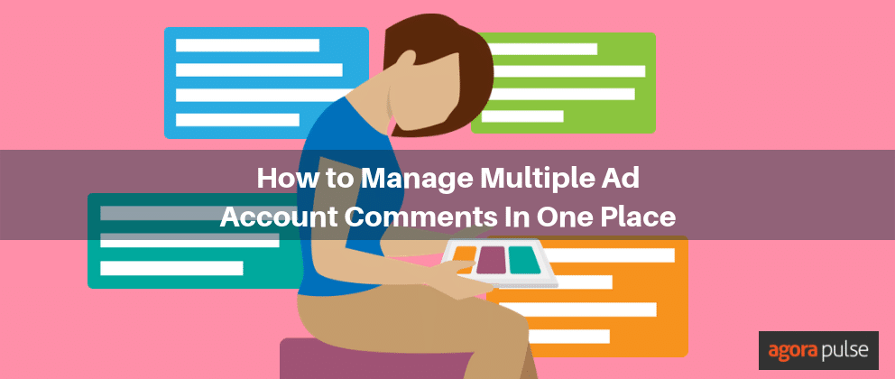 How to Manage multiple facebook ad accounts, How to Manage Multiple Ad Account Comments In One Place