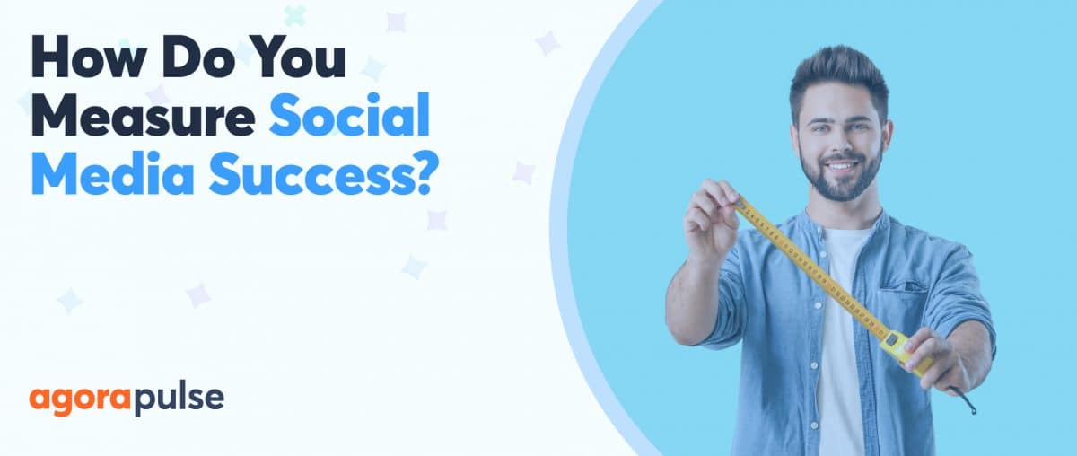 Feature image of How Do You Measure Social Media Success?