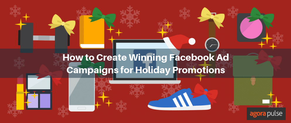 Feature image of How to Create Winning Facebook Ad Campaigns for Holiday Promotions