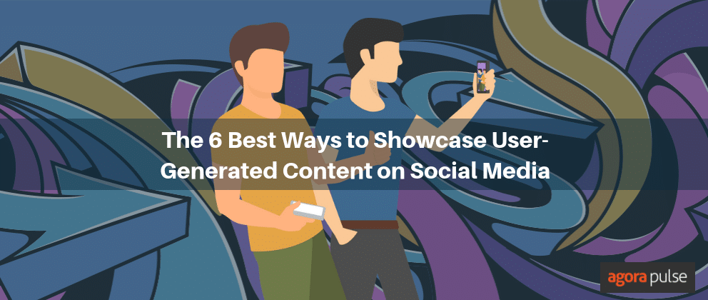 Feature image of The 6 Best Ways to Showcase User-Generated Content on Social Media