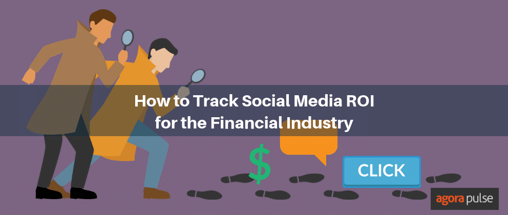 social media ROI for Finance, How to Track Social Media ROI for the Financial Industry