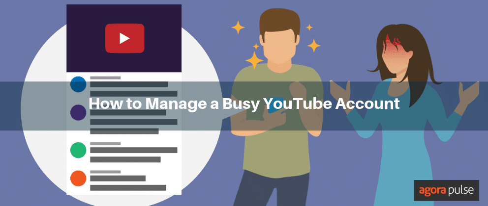 YouTube account, How to Manage a Busy YouTube Account in 5 Easy Steps
