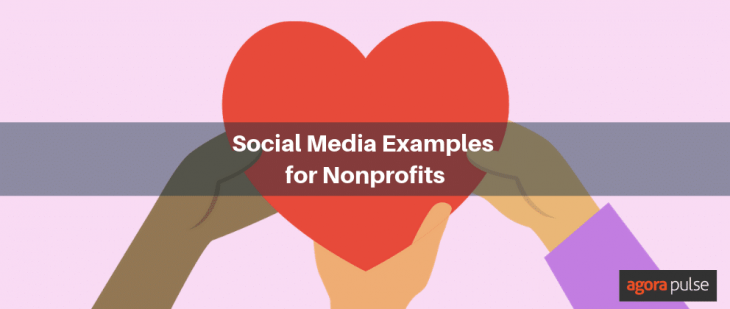 4 Social Media Tips For Nonprofits You Should Be Using Agorapulse