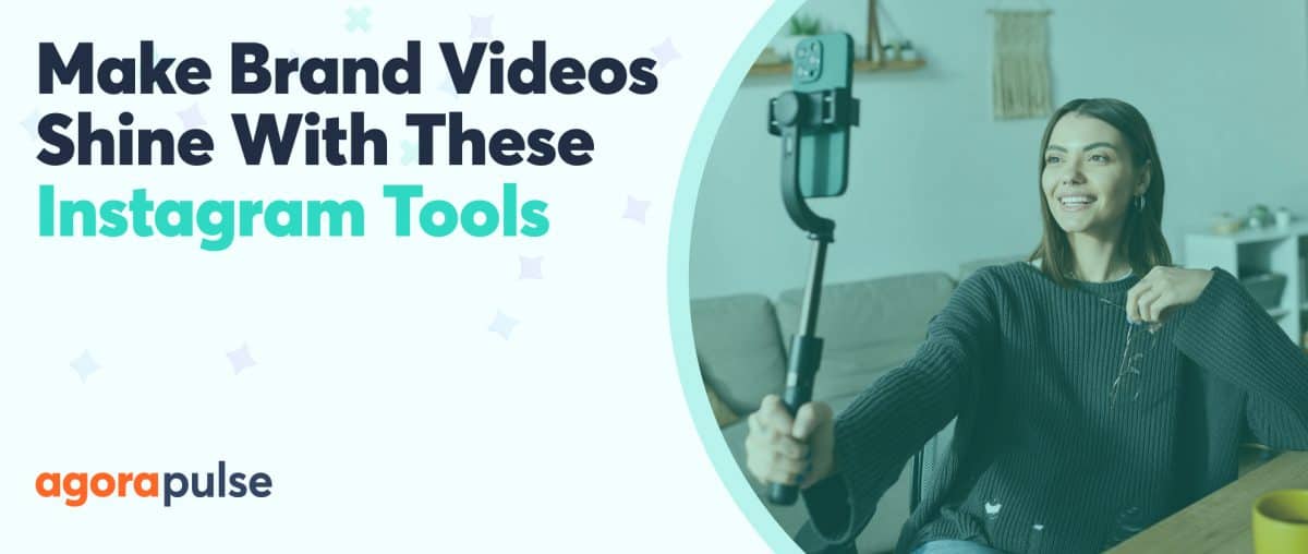 Feature image of Start Making Brand Videos That Shine With These Instagram Video Tools
