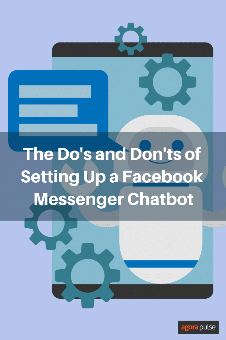 The Do’s and Don’ts of Setting Up a Facebook Messenger Chatbot | Agorapulse