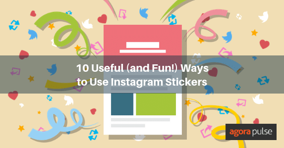 10 Useful (and Fun!) Ways to Use Instagram Stickers