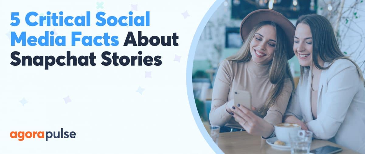 Feature image of 5 Critical Social Media Facts About Snapchat Stories