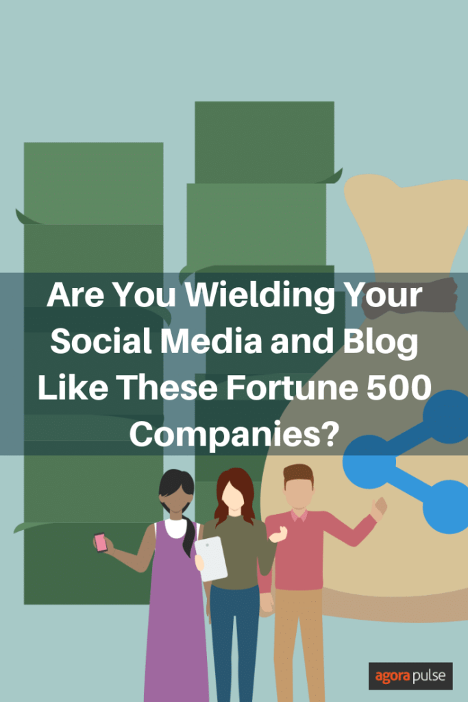 Are You Wielding Your Social Media and Blog Like These Fortune 500 Companies?