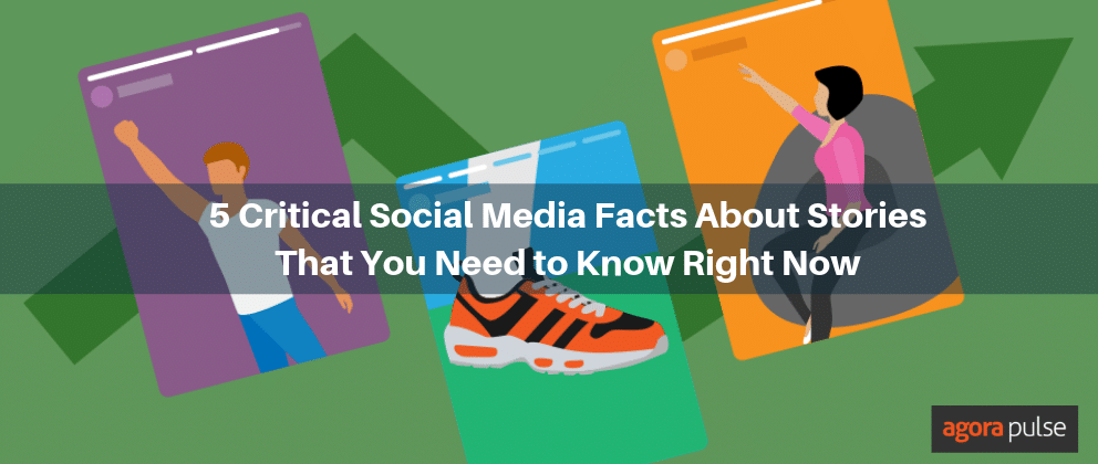 5 Critical Social Media Facts About Stories That You Need to Know Right Now
