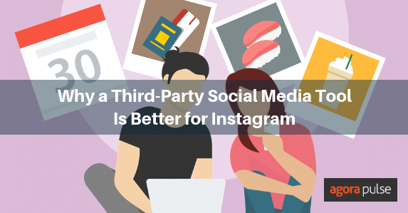 why a third-party social media tool is better for instagram