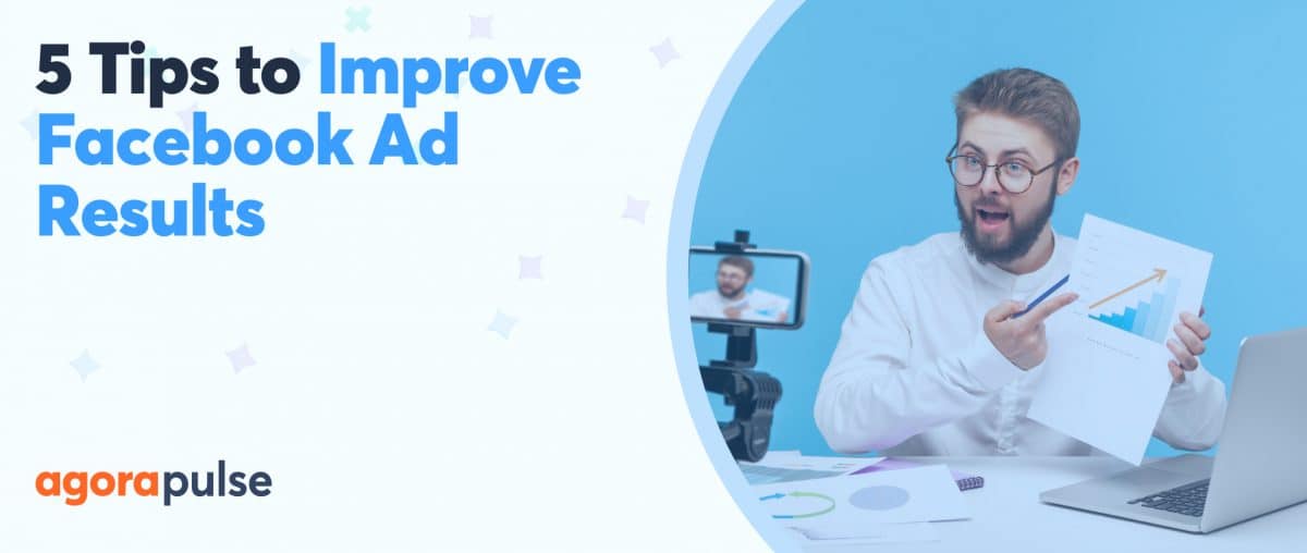 Feature image of 5 Tips for Improving Your Facebook Ads Results Starting Now