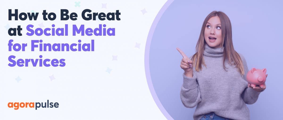 Feature image of How to Be Great at Social Media for Financial Services