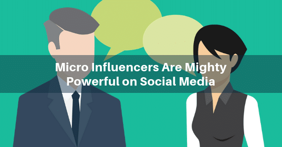 micro-influencers, Micro-Influencers Are Mighty Powerful on Social Media
