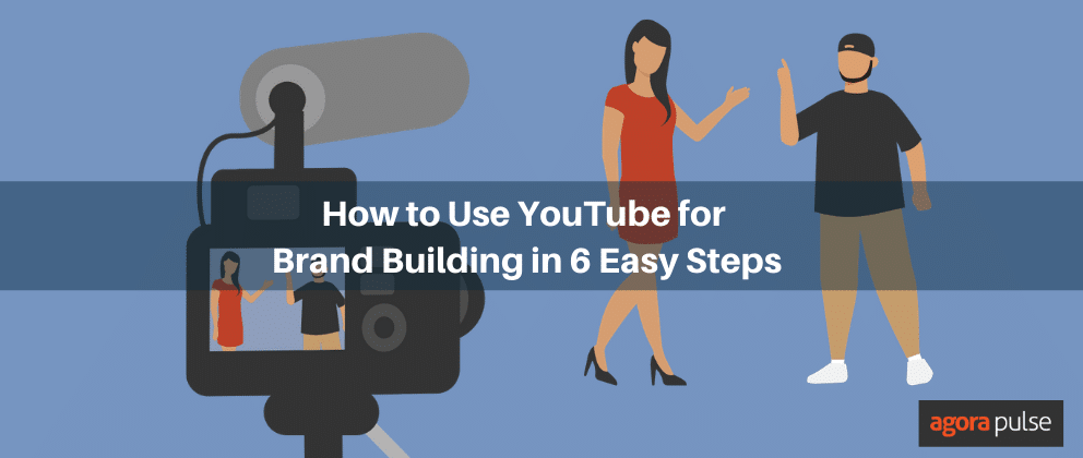 brand building, How to Use YouTube for Brand Building in 6 Easy Steps