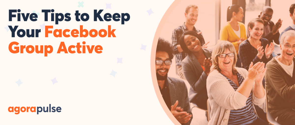 Feature image of Keep Your Facebook Group Fresh and Active With These Five Tips