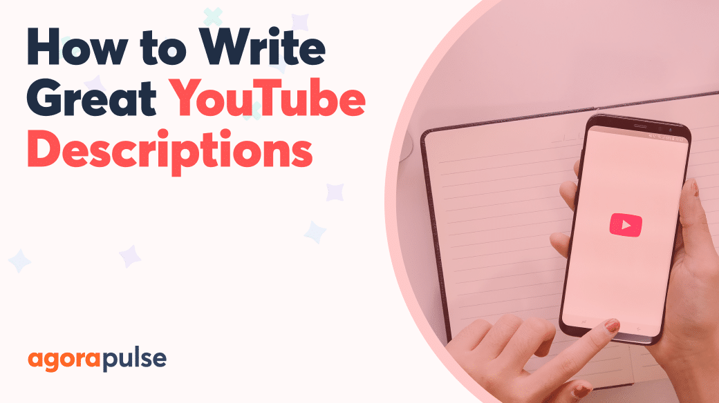 How to Write YouTube Descriptions That Capture Attention | Agorapulse