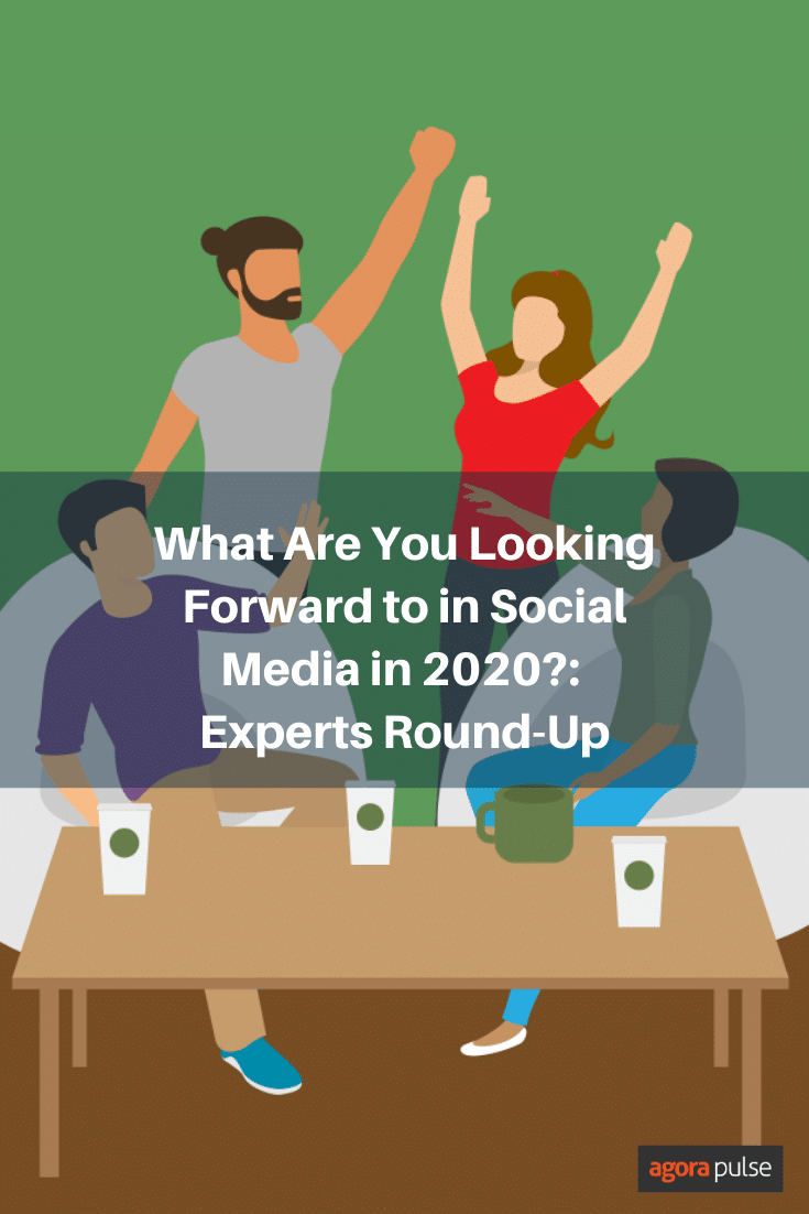 in 2020, What Are You Looking Forward to in Social Media in 2020?: Experts Round-Up