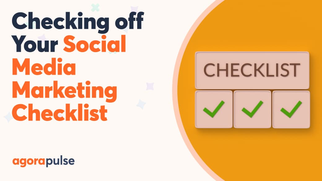 Basics for Your Social Media Marketing Checklist | Agorapulse