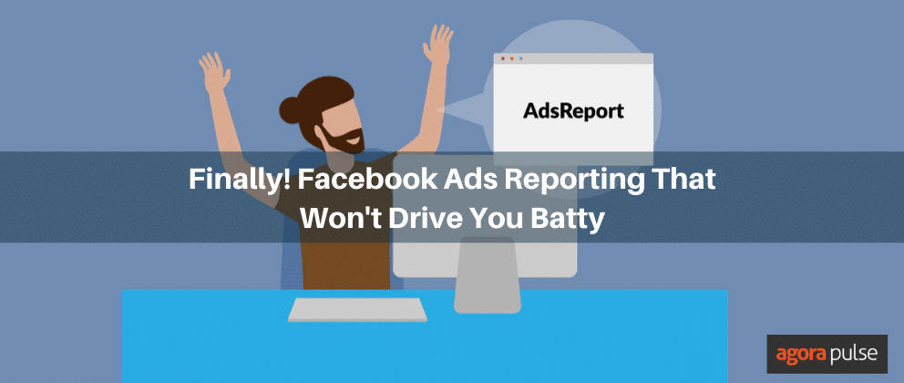 Feature image of Facebook Ads Reporting That Won’t Drive You Batty