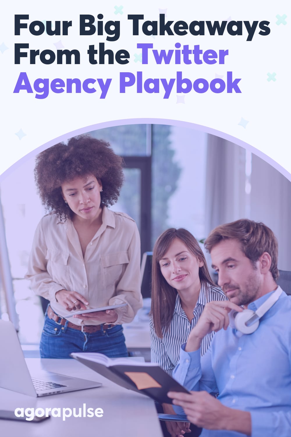 Four Big Takeaways From the Twitter Agency Playbook