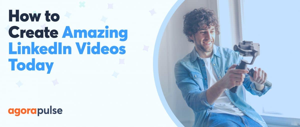 Feature image of How to Create Amazing LinkedIn Videos Starting Today