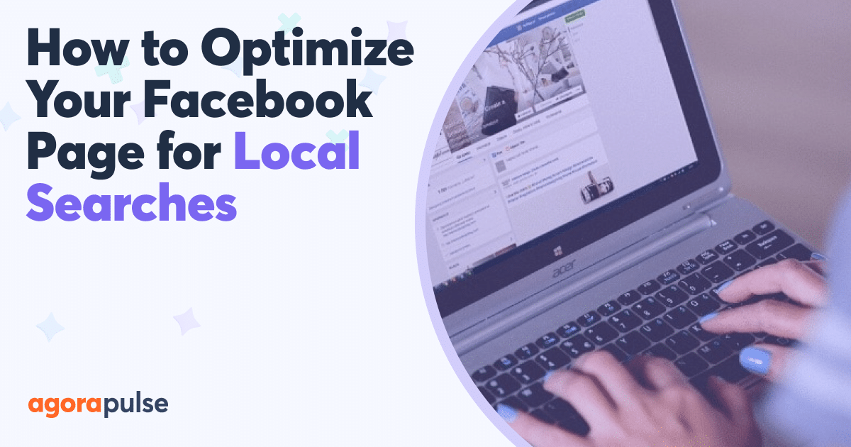 How to Use Your Facebook Page for Local Marketing | Agorapulse