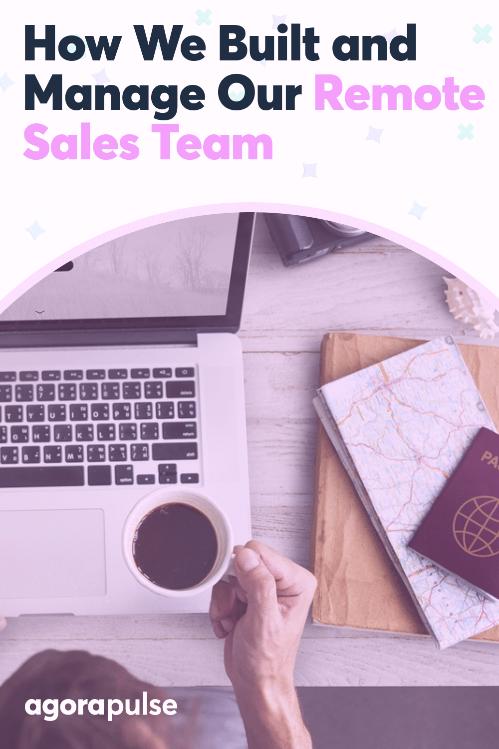 How We Built and Manage Our Remote Sales Team